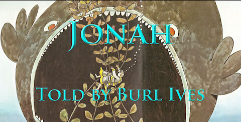 Jonah told by Burl Ives