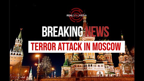 BREAKING: Terror Attack in Moscow