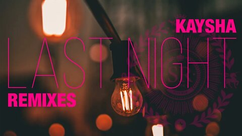 Kaysha - Last Night - Makita Remix