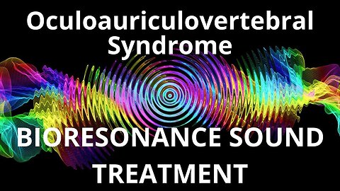 Oculoauriculovertebral Syndrome_Sound therapy session_Sounds of nature