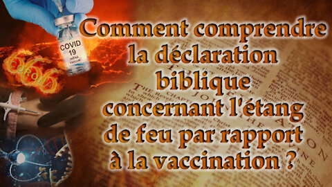 Comment comprendre la déclaration biblique concernant l'étang de feu par rapport à la vaccination ?