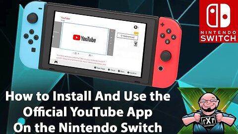 YouTube Arrives on the Switch - How to Install the Official YouTube App on the Nintendo Switch