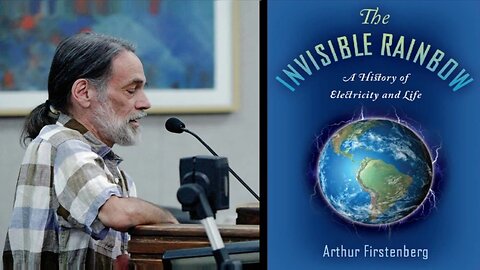The Invisible Rainbow: A History of Life and Electricity (Arthur Firstenberg)