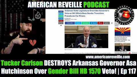 Tucker Carlson DESTROYS Arkansas Governor Asa Hutchinson Over Gender Bill HB 1570 Veto! | Ep 117