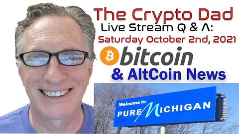CryptoDad’s Live Q. & A. 6:00 PM EST Saturday October 2nd Bitcoin & Altcoin News