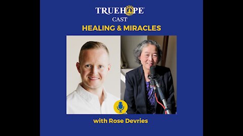 EP23: Healing and Miracles with Rose Devries