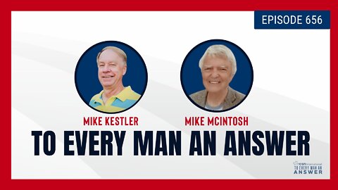 Episode 656 - Pastor Mike Kestler and Pastor Mike MacIntosh on To Every Man An Answer