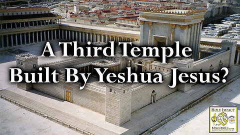 A Third Temple Built By Yeshua (Jesus)?