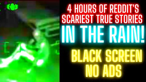 4 Hours of Reddit Scariest TRUE Stories In The RAIN Black Screen NO ADS To Fall Asleep to.