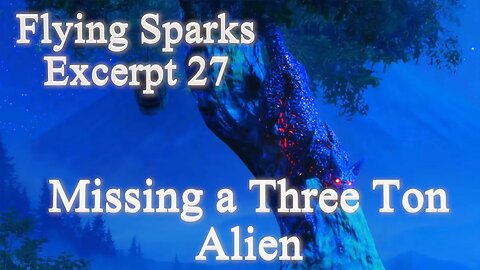 Missing a Three Ton Alien - Excerpt 31 - Flying Sparks - A Novel – Confrontations