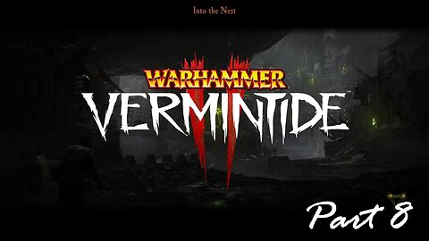 Warhammer: Vermintide 2 Part 8 - Into the nest (weekend Special)