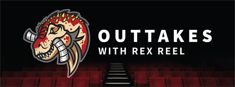OUTTAKES with REX REEL 630
