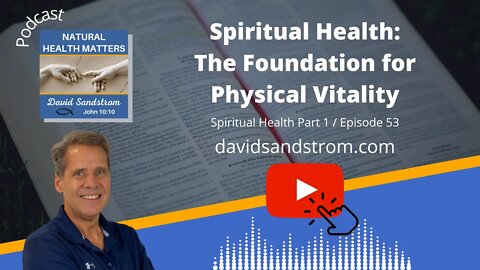 Spirituality, Faith, The Bible, and Naturopathy are Foundational to Our Physical Vitality