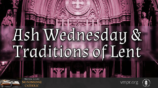 02 Mar 22, No Nonsense Catholic: Ash Wednesday & Tradition of Lent