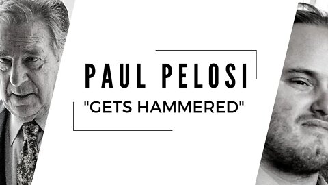 PAUL PELOSI ATTACK: New Details, Information, News and Thoughts (Pelosi Gets Hammered!)