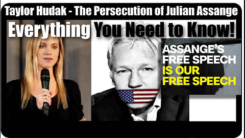 Taylor Hudak - The Persecution of Julian Assange - Everything You Need to Know!