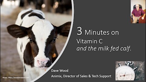 3 Minutes on Vitamin C and the Milk Fed Calf