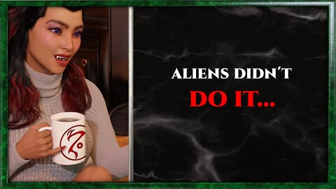 CoffeeClips: "Aliens didn't do it..."