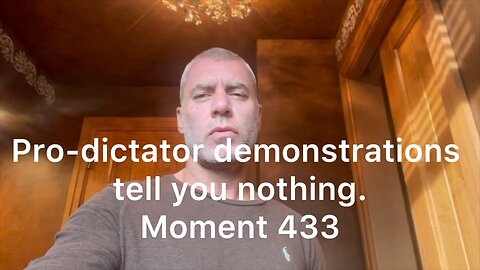 Pro-dictator demonstrations tell you nothing. Moment 433