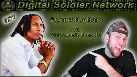 #177. #CancelCulture, It’s THEIR Way, Or They Cancel You, Special Guest: Vid Lamonte Buggs Jr.