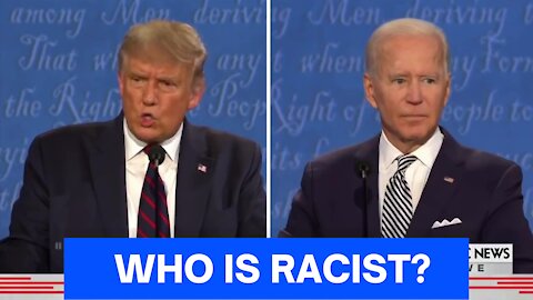 WHO IS RACIST? TRUMP vs BIDEN