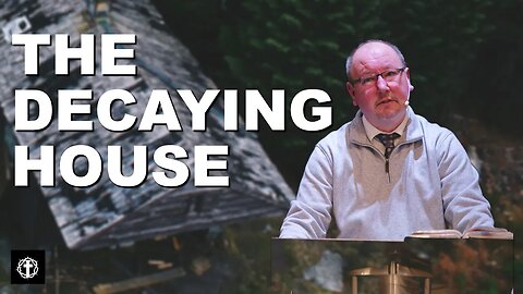 "The Decaying House" | Pastor Ron Russell