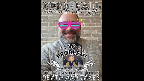 MESS HALL FRIDAY NIGHT FREE TIME DEATH AND TAXES