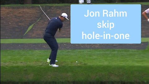 John Rahm Skip Hole-in-One on No-16