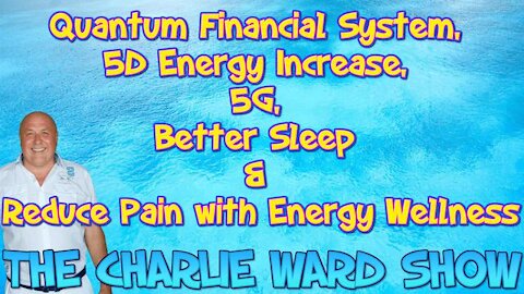 QUANTUM FINANCIAL SYSTEM, 5D ENERGY INCREASE, 5G, BETTER SLEEP & REDUCE PAIN WITH ENERGY WELLNESS