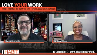 Love Your Work - With Whitnie Wiley and Special Guest Steven Samblis