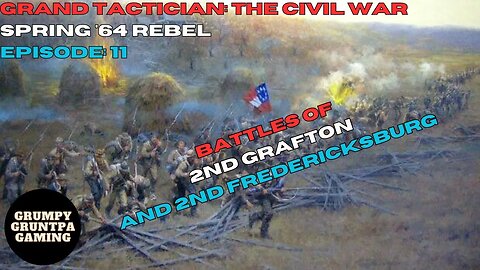 2nd Grafton and 2nd Fredericksburg - Grand Tactician: The Civil War Rebel Spring '64 Ep. 11