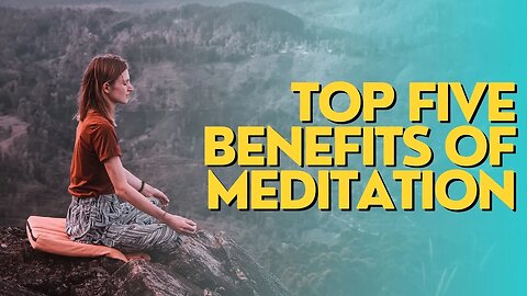 Top Five Benefits of Meditation