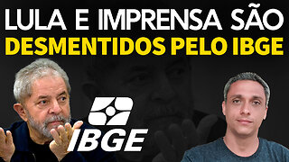 E agora? IBGE prova que LULA e imprensa mentiram durante campanha