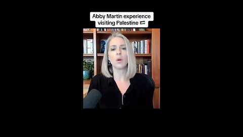 Abby Martin experience visiting Palestine