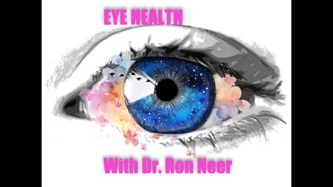 Eye Health with Dr. Ron Neer (includes eye health for your pets)