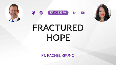 Ep 96: Fractured Hope ft. Rachel Bruno