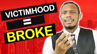 Stop being a VICTIM! The #1 Reason You Are BROKE Victim Mentality