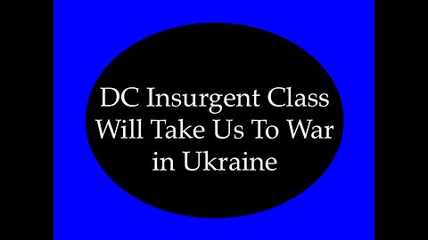 The Insurgent Class Will Take Us to War In Ukraine