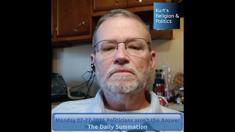 20210222 Politicians aren't the Answer - The Daily Summation