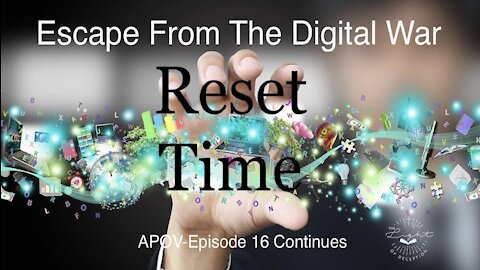 Reset Time-Escape From The Digital Age Challenge | Danette Lane APOV-Episode 16 Continues