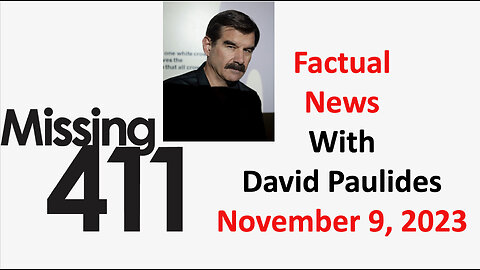 Missing 411 Factual News with David Paulides, November 9, 2023