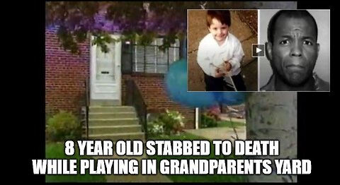 8 Year Old Stabbed to Death While Playing In Grandparents Yard by Black Suspect