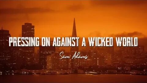PRESSING ON Against a Wicked World