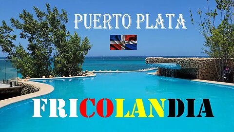 Fricolandia Puerto Plata | Dominican Republic