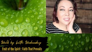 Walk by Faith Wednesday | Fruit of the Spirit: Faith That Prevails
