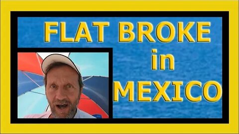 Bankrupt and Early Retired in Mexico, Can't Even Buy Shoes, It's That Bad!
