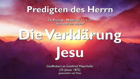 Die Verklärung Jesu... Ihm sollt ihr zuhören ❤️ Jesus erläutert Matthäus 17:1-13