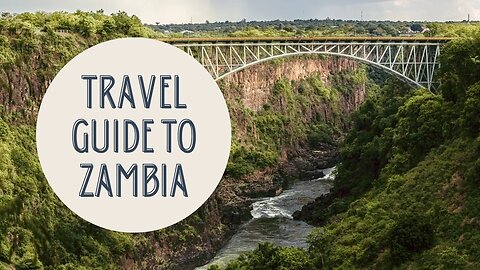 Discovering the Hidden Gems of Zambia: A Comprehensive Travel Guide
