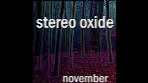 Stereo Oxide - November (quiet & extended cut)