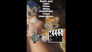 Sonic and Tails' Video Ideas Poll(OPEN)(read description)